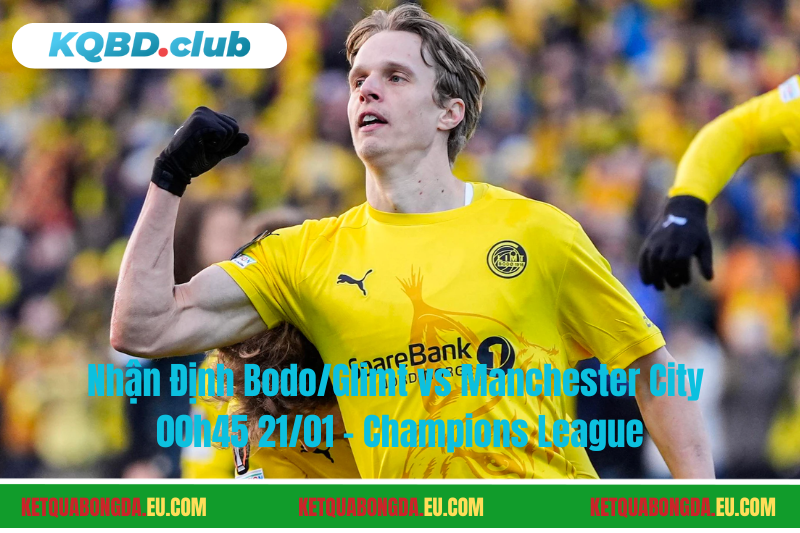 Đội hình dự kiến trước trận Bodo/Glimt vs Manchester City Đội hình dự kiến trước trận Bodo/Glimt vs Manchester City