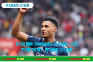 Đội hình dự kiến trước trận Newcastle vs Aston Villa