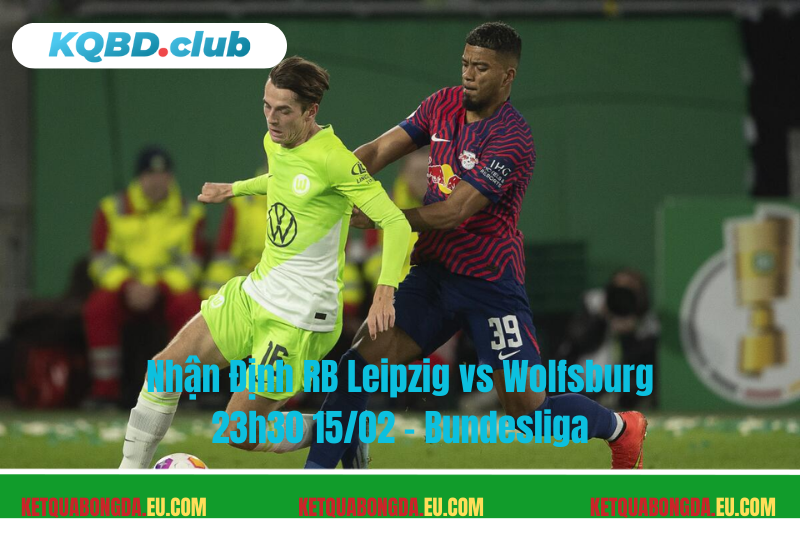 Đội hình dự kiến trước trận RB Leipzig vs WolfsburgDự đoán tỷ số: RB Leipzig 3-2 Wolfsburg Đội hình dự kiến trước trận RB Leipzig vs WolfsburgDự đoán tỷ số: RB Leipzig 3-2 Wolfsburg